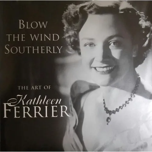 Blow The Wind Southerly The Art of Kathleen Ferrier