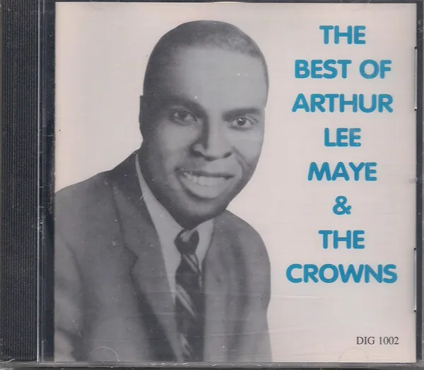 The Best Of Arthur Lee Maye And The Crowns