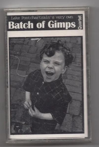Lake Ponchartrain's Very Own Batch Of Gimps Quartet:  ..Experience Gimpdom