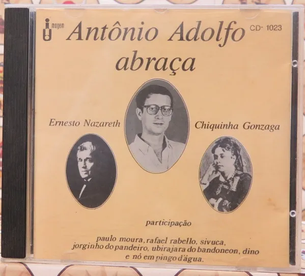 Antônio Adolfo Abraça Ernesto Nazaré E Chiquinha Gonzaga