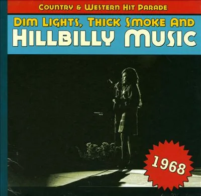 Dim Lights, Thick Smoke And Hillbilly Music: Country & Western Hit Parade 1968