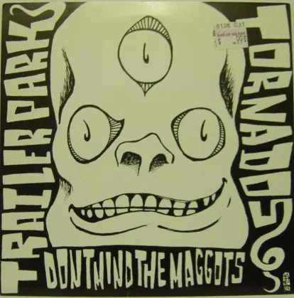 ... Don't Mind The Maggots