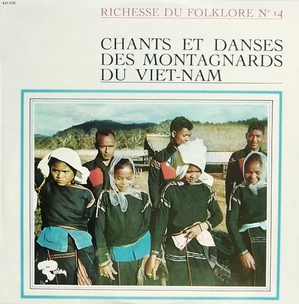 Chants Et Danses Des Montagnards Du Viet-Nam