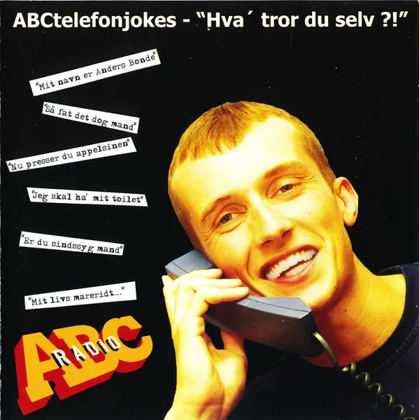 ABCtelefonjokes - "Hva' Tror Du Selv ?!"