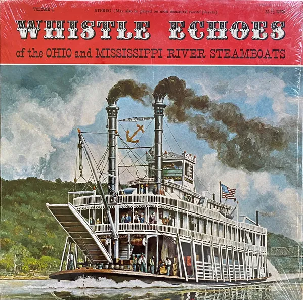 Whistle Echoes Of The Ohio And Mississippi River Steamboats Vol. 1