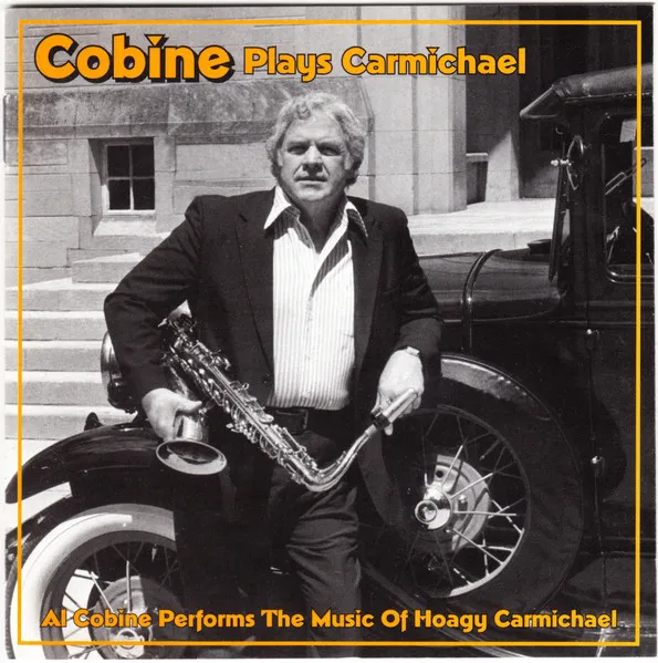 Cobine Plays Carmichael: Al Cobine Performs The Music Of Hoagy Carmichael