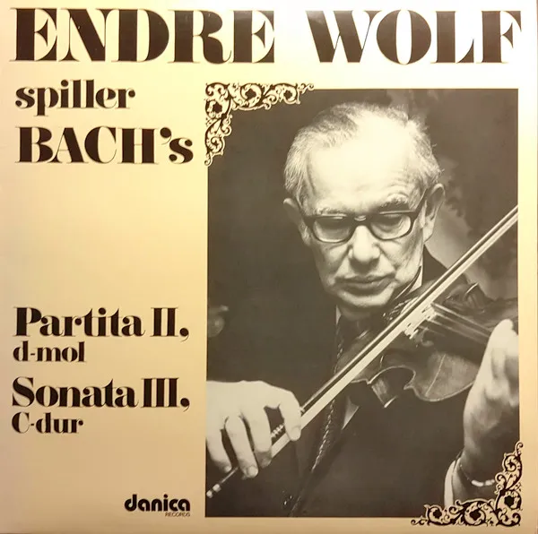 Endre Wolf Spiller Bach's Partita II, d-mol - Sonata III, C-dur