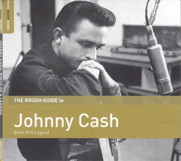 Rough Guide To Johnny Cash. Birth of a Legend