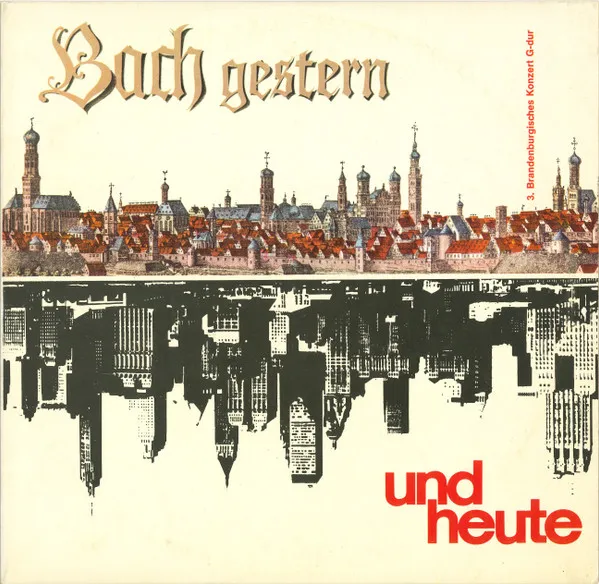 Bach Gestern Und Heute - 3. Brandenburgisches Konzert G-dur