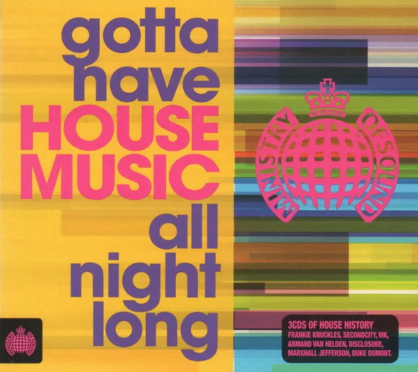 Ministry Of Sound Presents: Gotta Have House Music All Night Long