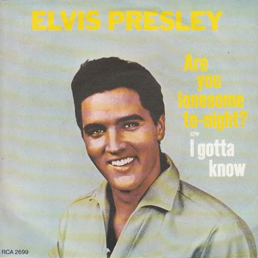Are You Lonesome To-night? c/w I Gotta Know