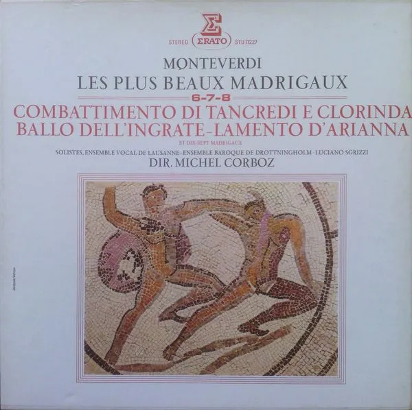 Les Plus Beaux Madrigaux (6-7-8) : Combattimento Di Tancredi E Clorinda - Ballo Dell'Ingrate - Lamento D'Arianna Et Dix-Sept Madrigaux