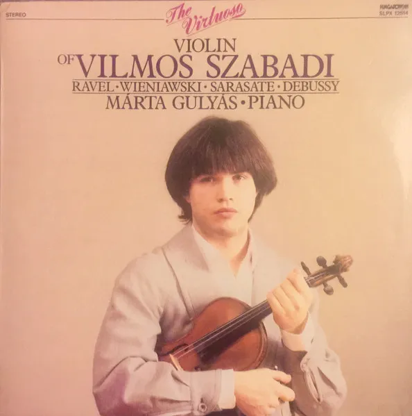 The Virtuoso Violin Of Vilmos Szabadi