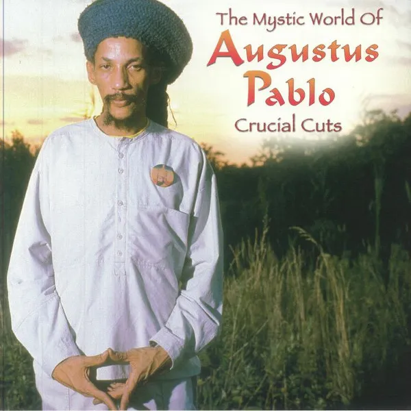 Mystical World of Augustus Pablo: Crucial Cuts