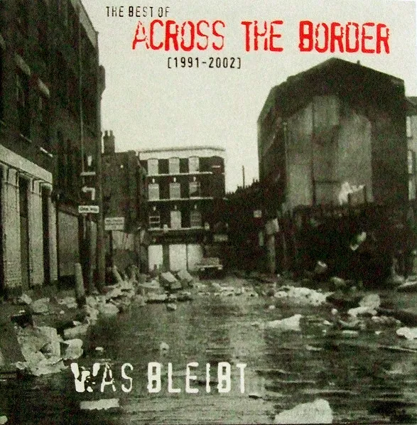 Was Bleibt - The Best Of Across The Border (1991-2002)