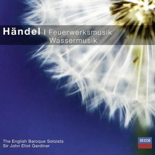 Handel: Music For the Royal Fireworks/Water Music
