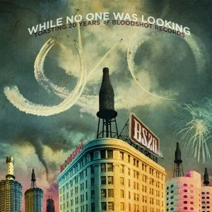 While No One Was Looking: Toasting 20 Years Of Bloodshot Records