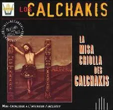 La Misa Criolla Des Calchakis