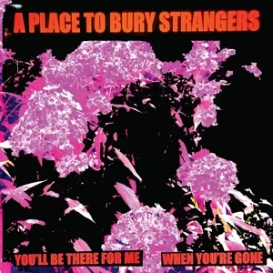 7-You'll Be There For Me/When You're Gone