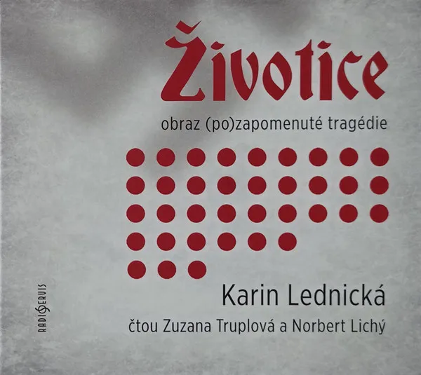 Lednická: Životice. Obraz (po)zapomenuté tragédie