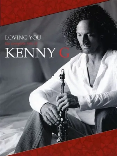 Loving You The Complete Hits of Kenny G