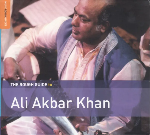 The Rough Guide To Ali Akbar Khan