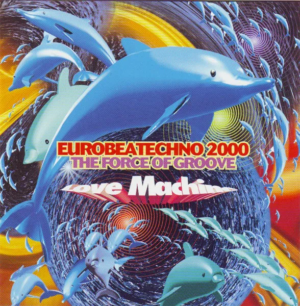 Eurobeatechno 2000 The Force Of Groove = 超盛り上がりテクノ 4!