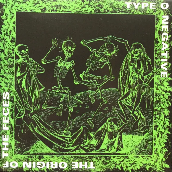 Type O Negative: The Origin of the Feces