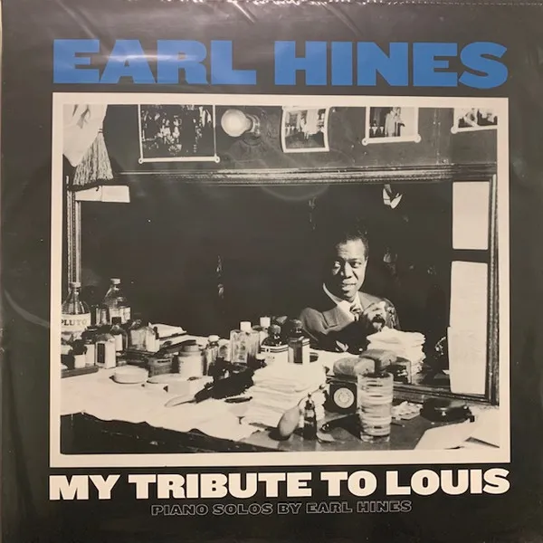 My Tribute To Louis: Piano Solos By Earl Hines