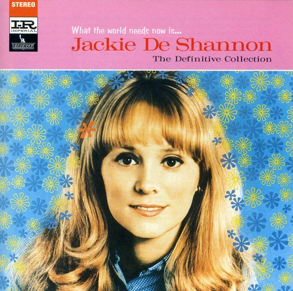 What The World Needs Now Is . . . Jackie De Shannon, The Definitive Collection