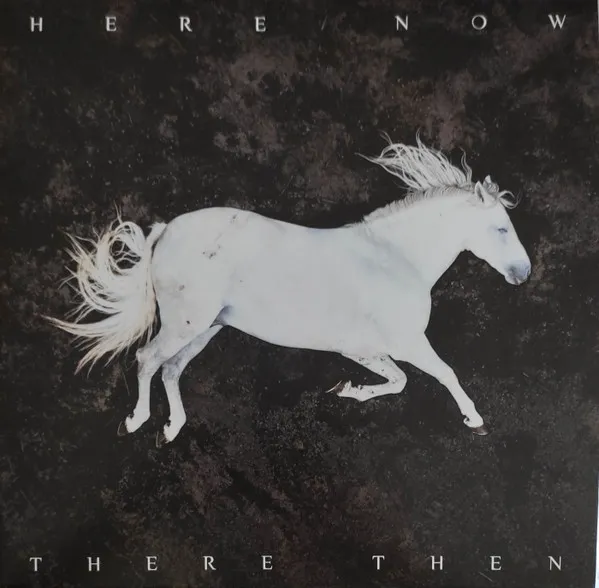 Here Now, There Then