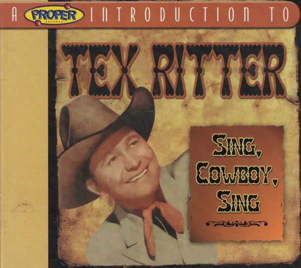 A Proper Introduction To Tex Ritter - Sing, Cowboy, Sing