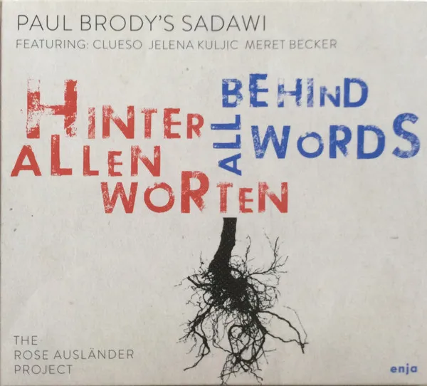 Hinter Allen Worten / Behind All Words (The Rose Ausländer Project)