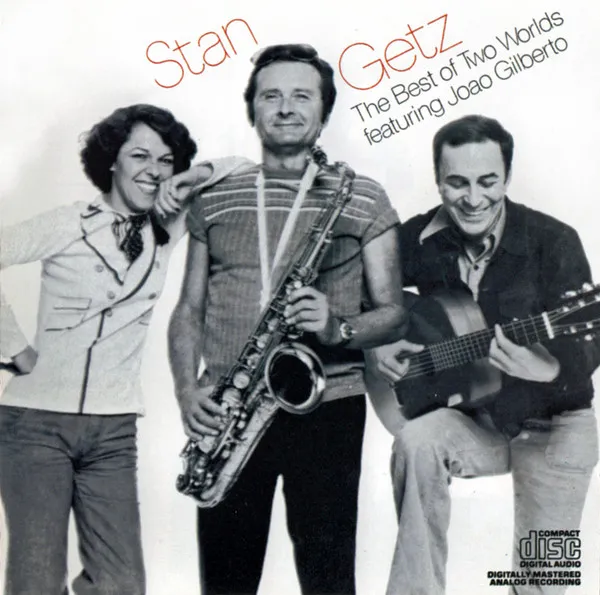 The Best Of Two Worlds • Featuring Joao Gilberto