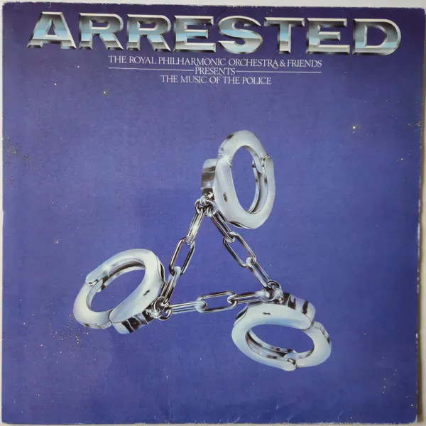 Arrested - The Royal Philharmonic Orchestra & Friends Presents The Music Of The Police