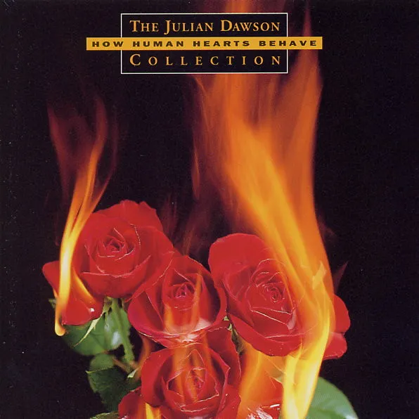 How Human Hearts Behave - The Julian Dawson Collection 1984 - 1994