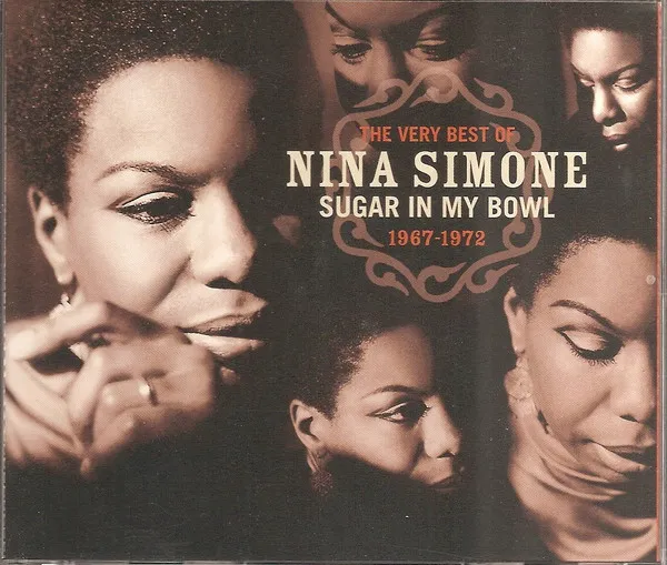 The Very Best Of Nina Simone, Sugar In My Bowl 1967-1972