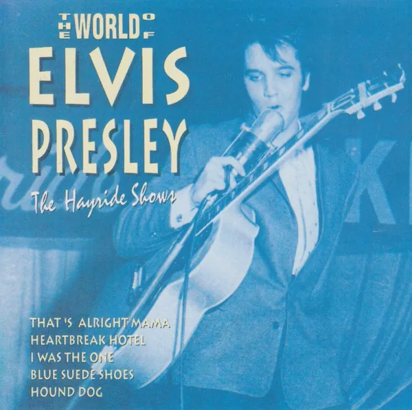 The World Of Elvis Presley / The Hayride Shows