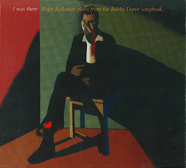 I Was There: Roger Kellaway Plays from the Bobby Darin Songbook