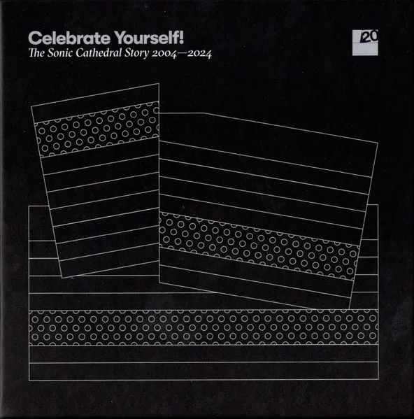Celebrate Yourself! the Sonic Cathedral Story 2004-2024