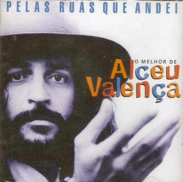 O Melhor De Alceu Valença: Pelas Ruas Que Andei