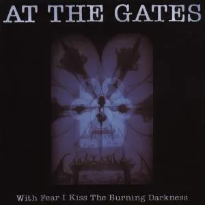 With Fear I Kiss The Burning...