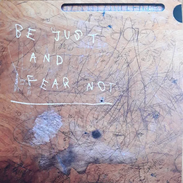 Be Just and Fear Not