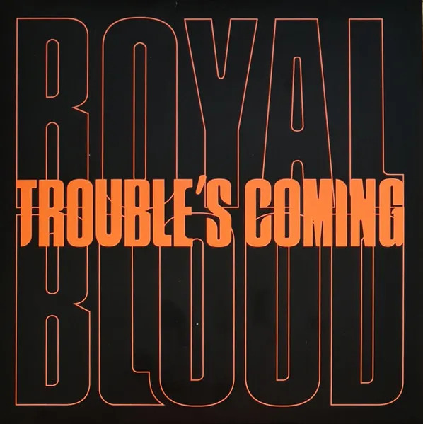 TROUBLE’S COMING