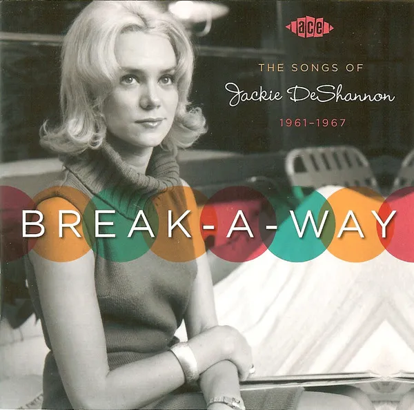Break-A-Way (The Songs Of Jackie DeShannon 1961-1967)