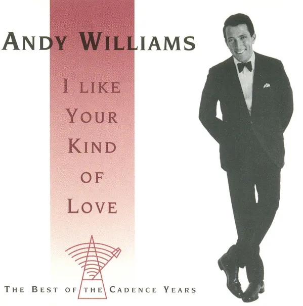 I Like Your Kind Of Love - The Best Of The Cadence Years
