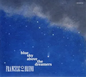 Francesco Bruno Quartet:  Blue sky above the dreamers