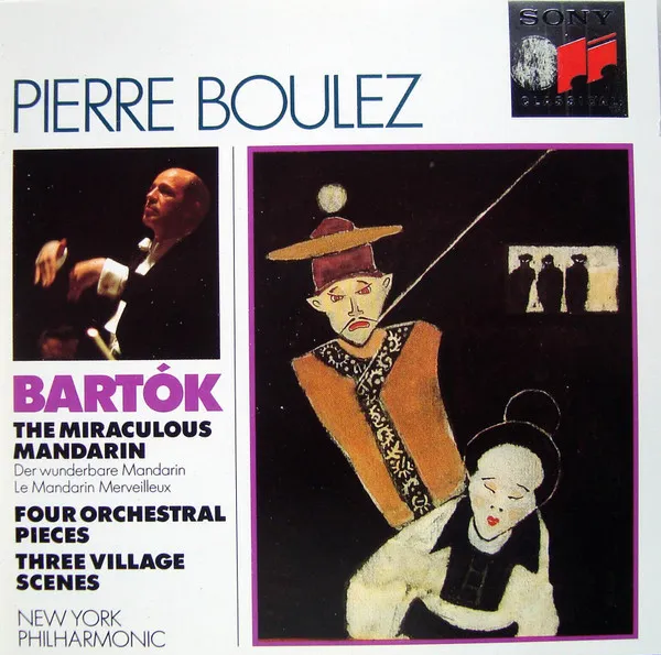 The Miraculous Mandarin = Der Wunderbare Mandarin = Le Mandarin Merveilleux  / Four Orchestral Pieces / Three Village Scenes
