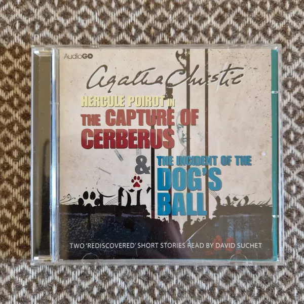 Hercule Poirot In The Capture Of Cerberus & The Incident Of The Dog's Ball (Two Rediscovered Short Stories)