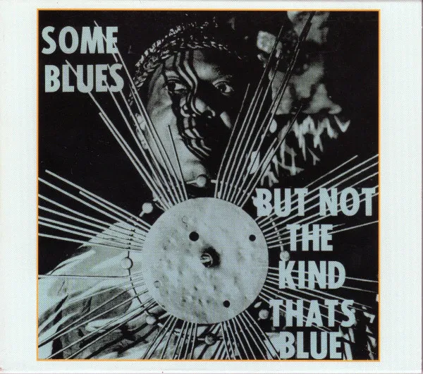 Some Blues But Not The Kind That's Blue
